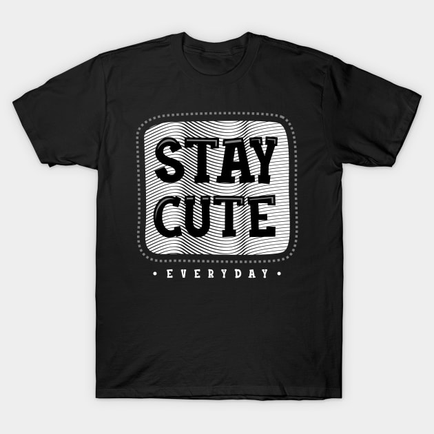 Stay Cute T-Shirt by Pixel Poetry